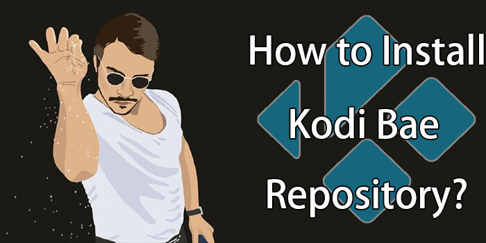 How to Install Kodi Bae Repository in 2020?