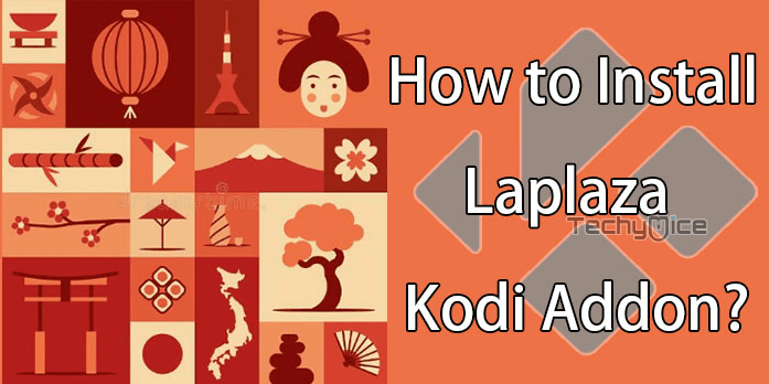 Laplaza Kodi Addon – Installation Guide for 2022