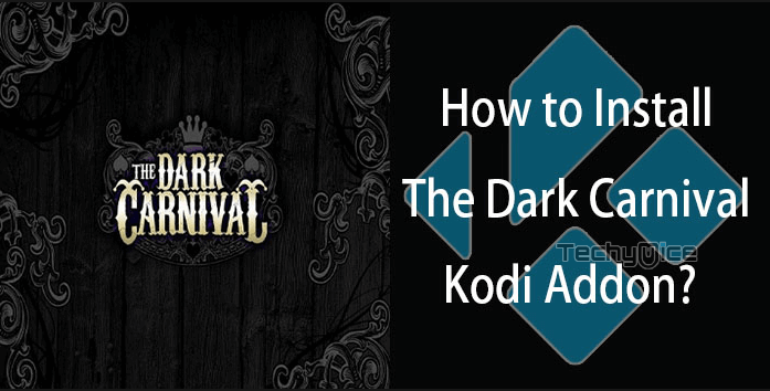How to Install The Dark Carnival Kodi Addon in 2021?