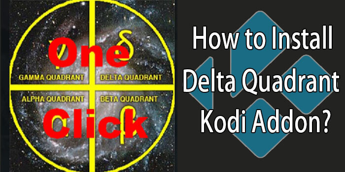 How to Install Delta Quadrant Kodi Addon? [2022]