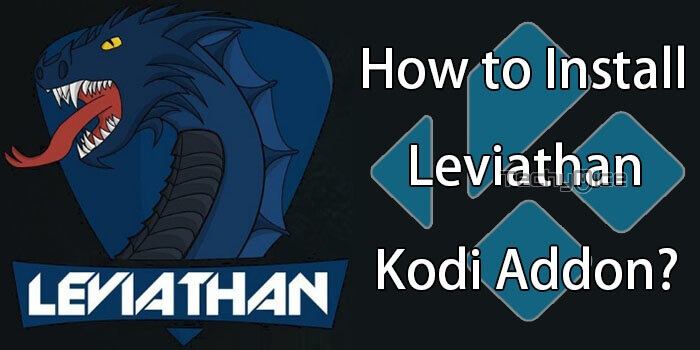How to Install Leviathan Kodi Addon in 2021?