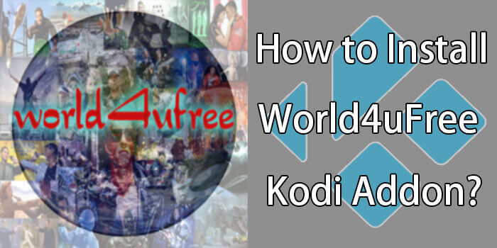 How to Install World4UFree Kodi Addon on Leia & Krypton?