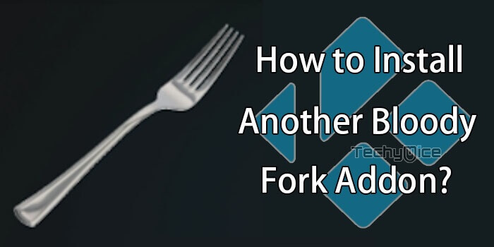 How to Install Another Bloody Fork Kodi Addon?