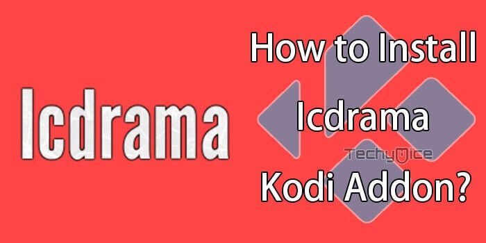 How to Install IcDrama Kodi Addon on Matrix? [2022]