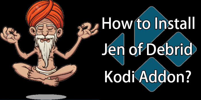 How to Install Jen of Debrid Kodi Addon on Leia & Krypton?