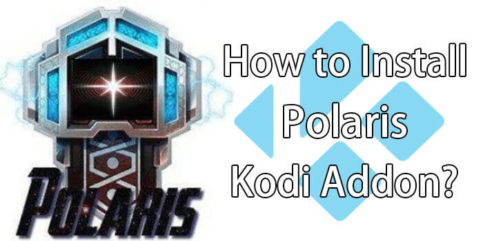 How to Install Polaris Kodi Addon on Matrix? 2022