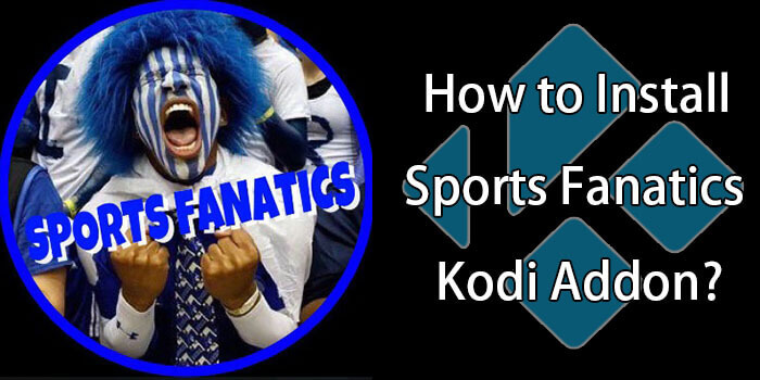 How to Install Sports Fanatics Kodi Addon on Leia & Krypton?