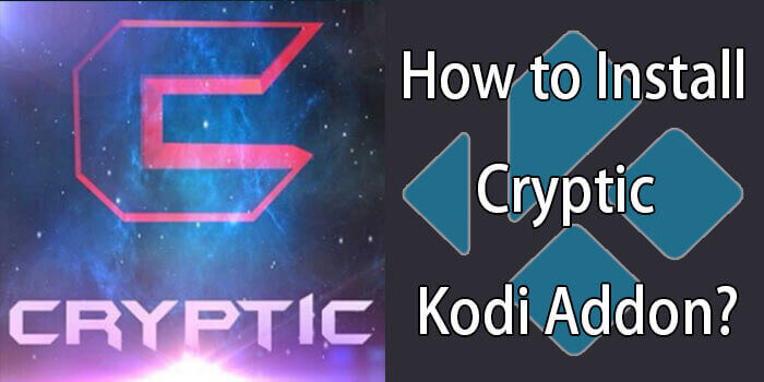 How to Install Cryptic Kodi Addon on Leia & Krypton?
