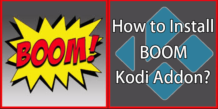 How to Install Boom Addon on Kodi Leia 18.4 & Krypton?