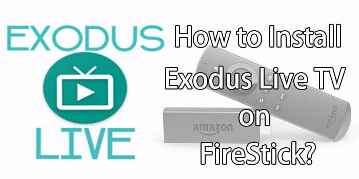 How to Install Exodus Live TV Apk on FireStick? [2023]