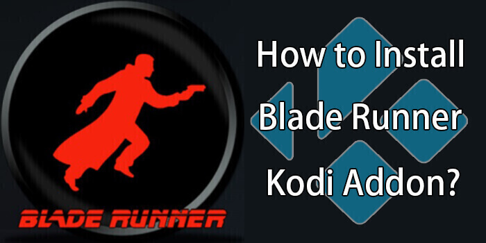 How to Install Blade Runner Kodi Addon? [2022]