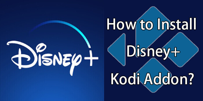 How to Install Disney Plus Kodi Addon in 2022?