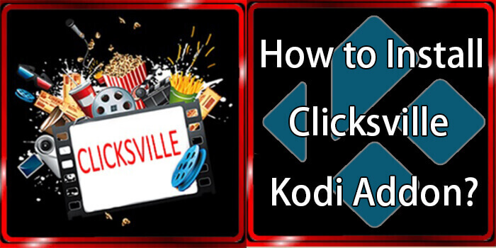 How to Install Clicksville Kodi Addon on Leia & Krypton?