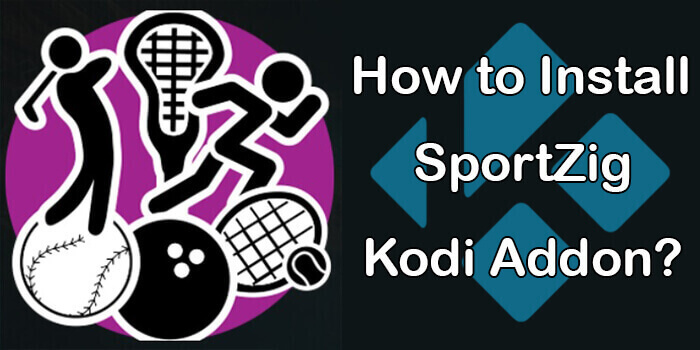 How to Install SportZig Kodi Addon in 2021?