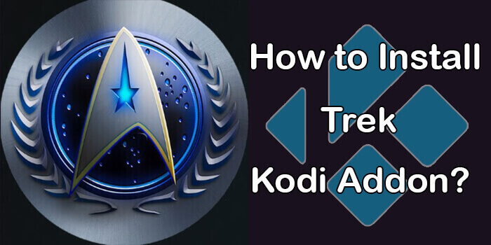 How to Install Trek Kodi Addon on Leia 2020?