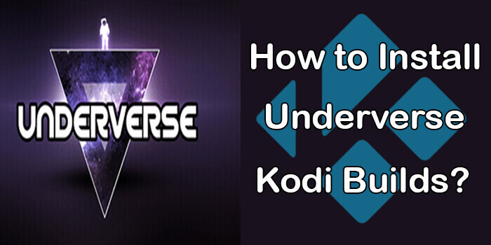 How to Install Underverse Kodi Build in 2020?