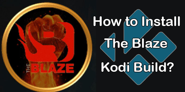 How to Install The Blaze Kodi Build on Leia? 2020
