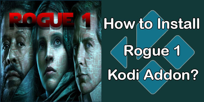 How to Install Rogue One Kodi Addon in 2022?