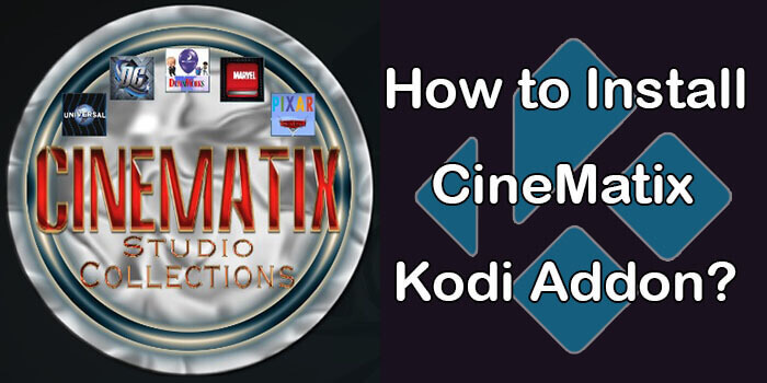How to Install CineMatix Kodi addon? 2020