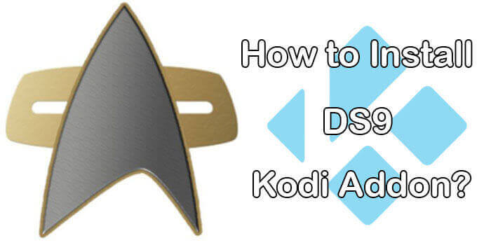 How to Install DS9 Kodi Addon in 2020?