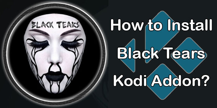 How to Install Black Tears Kodi Addon?