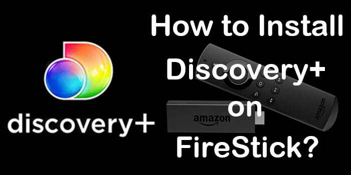 How to Install Discovery Plus on FireStick/Fire TV? [2022]