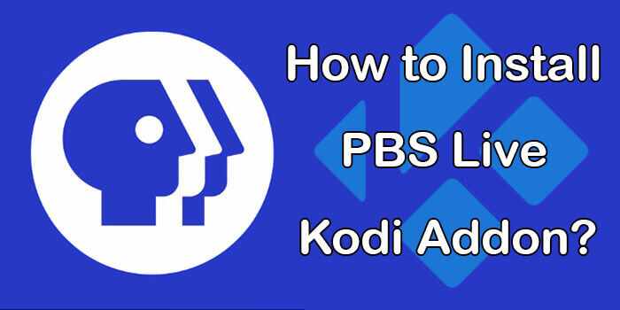 How to Install PBS Live Kodi Addon in 2022?