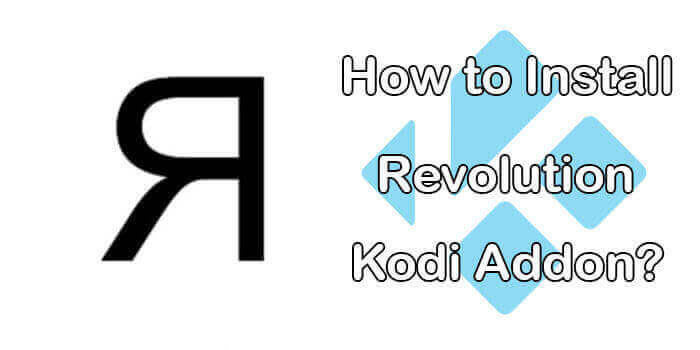 How to Install Revolution Kodi Addon in 2022?