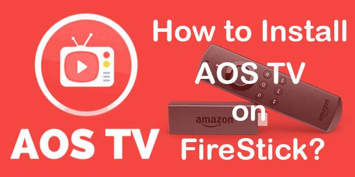 How to Install AOS TV on FireStick / Fire TV?  [2023]