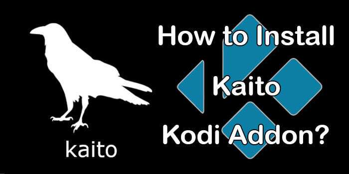 How to Install Kaito Kodi Addon in Matrix 19.4? [2022]