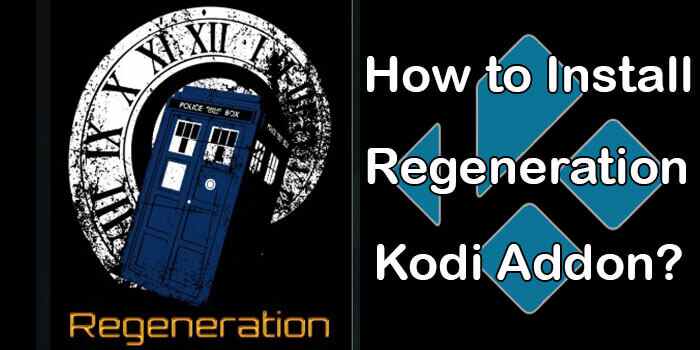 How to Install Regeneration Kodi Addon? [2021]