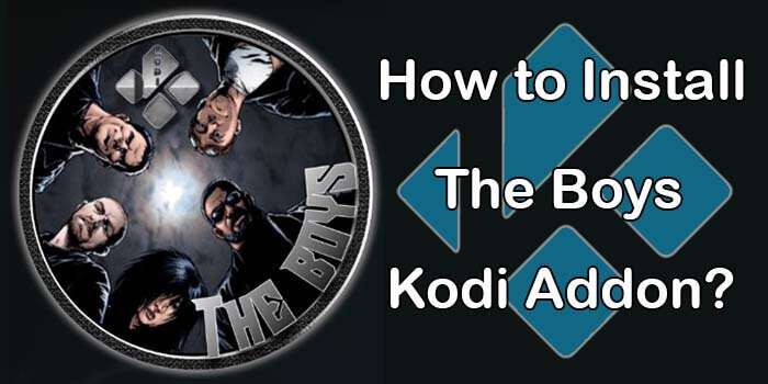 How to Install The Boys Kodi Addon in 2022?