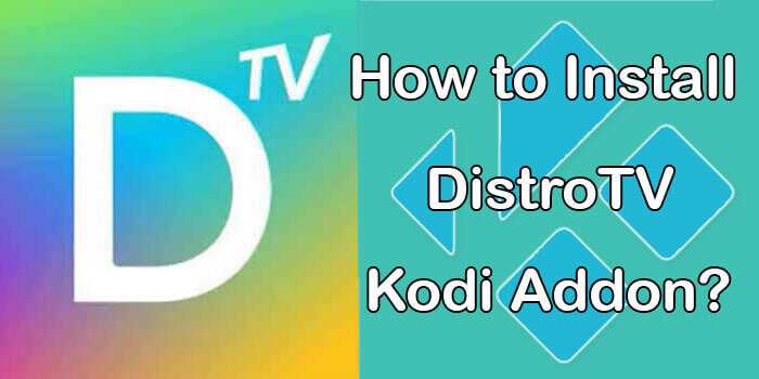 How to Install Distro TV Kodi Addon? [2022]