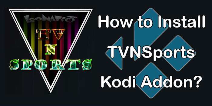 How to Install TvNSports Kodi Addon on Matrix 19.4? [2022]