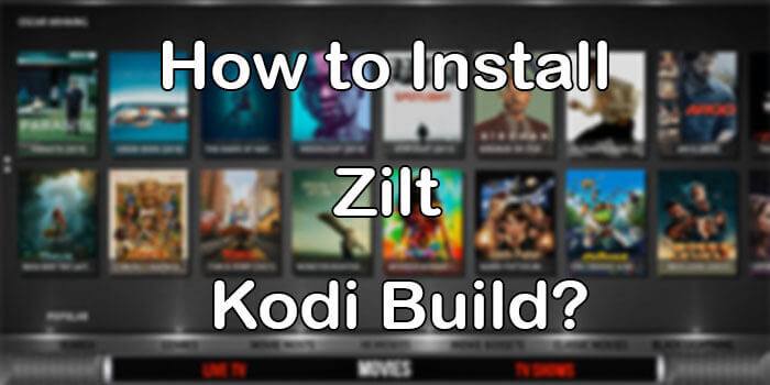 How to Install Zilt Kodi Build in Matrix 19? [2021]