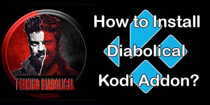 How to Install Diabolical Kodi Addon on Matrix 19.1? [2021]