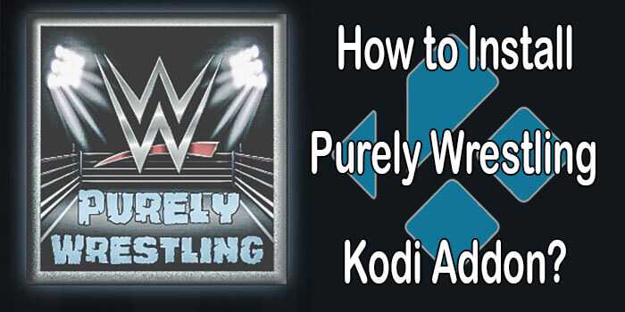 How to Install Purely Wrestling Kodi Addon on Matrix 19.4?