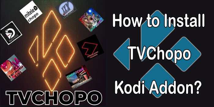 How to Install TV Chopo Kodi Addon on Matrix 19.4? [2022]