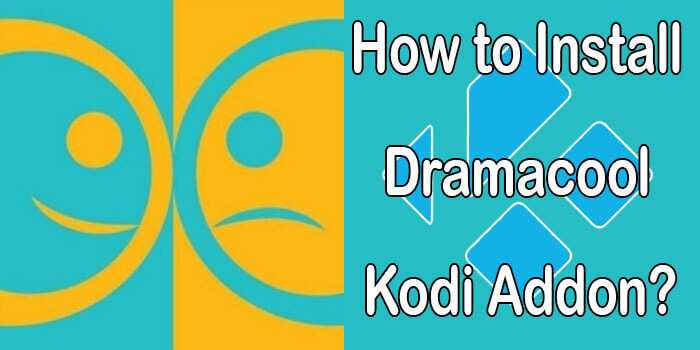 How to Install DramaCool Kodi Addon in 2022?