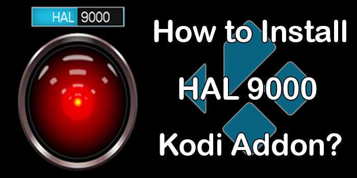 How to Install HAL 9000 Kodi Addon on Matrix? [2023]