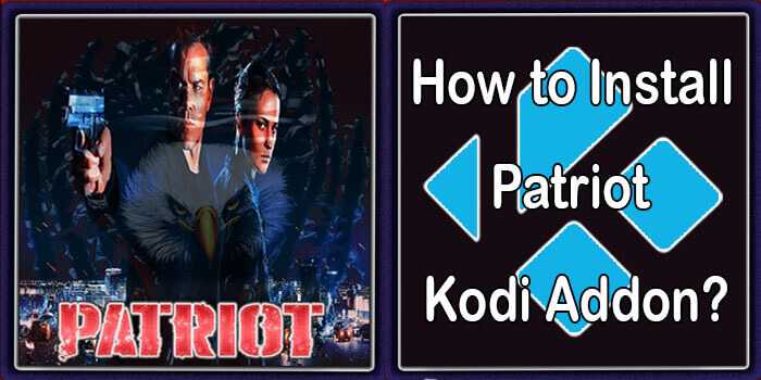 How to Install Patriot Kodi Addon in 2022?