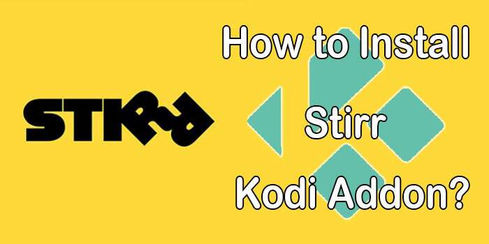 How to Install Stirr Kodi Addon? [2022]