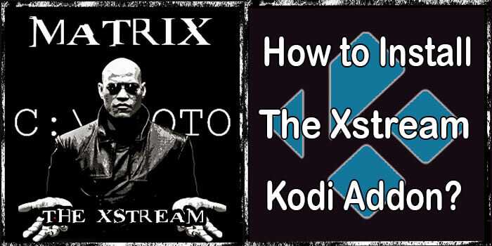 Xstream Kodi Addon – Installation Guide for 2022
