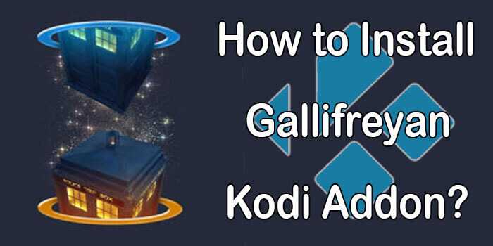 How to Install Gallifreyan Kodi Addon in Matrix 19.4?