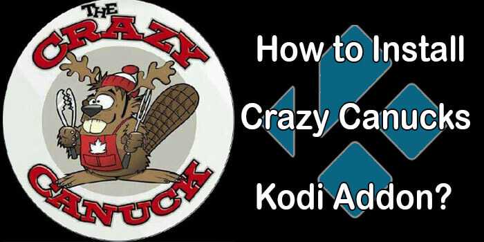 Crazy Canucks Kodi Addon – Installation Guide for 2022