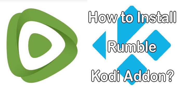 How to Install Rumble Kodi Addon? [Updated 2023]