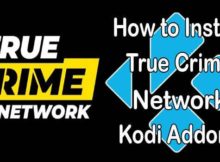 How to Install True Crime Network Kodi Addon? [2022]