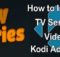 How to Install TV Series Video Kodi Addon? [2022]