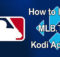 How to Install MLB.TV 2 Kodi Addon? [2022]