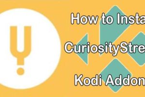 How to Install CuriosityStream Kodi Addon? [2024]
